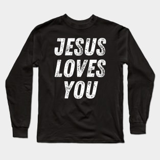 Christian Quote Jesus Loves You Long Sleeve T-Shirt